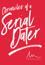 Load image into Gallery viewer, Chronicles of a Serial Dater
