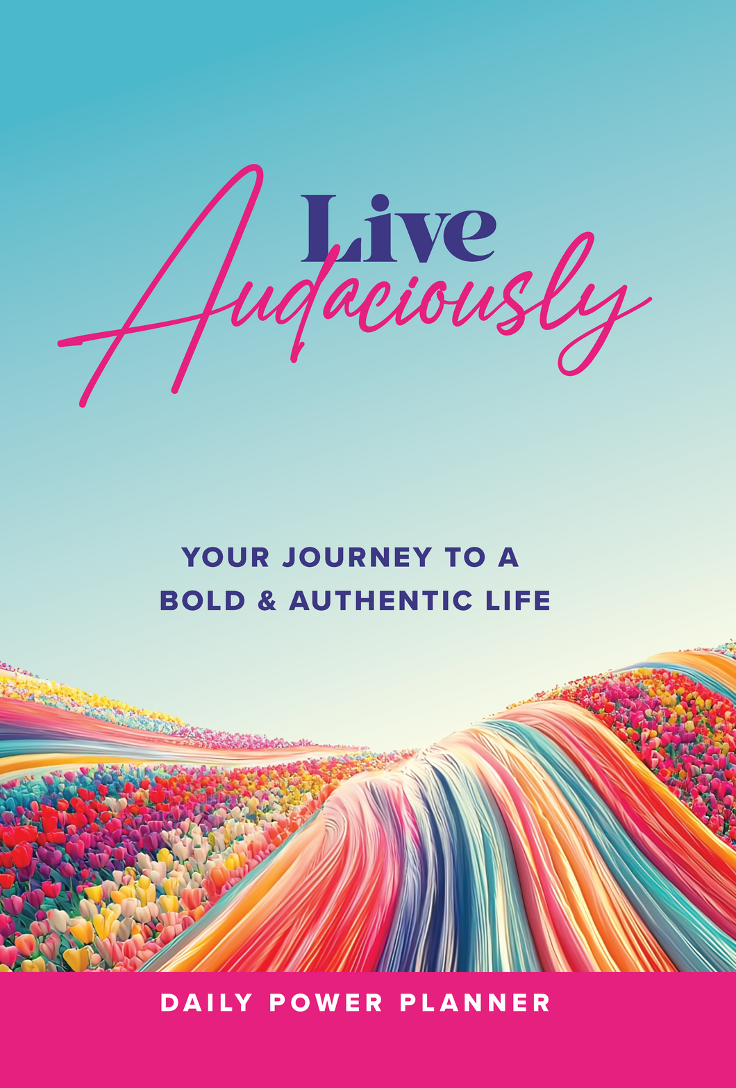 Live Audaciously Daily Power Planner: Your Guide to a Bold & Authentic ...